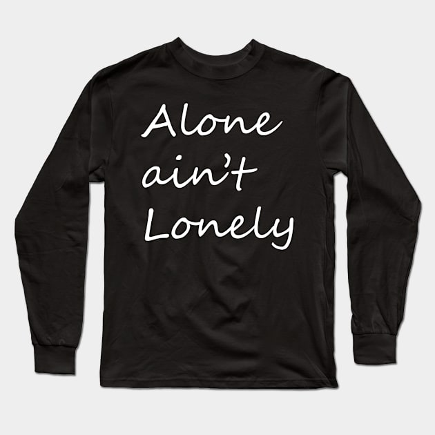 Alone ain't lonely expression graphic design Long Sleeve T-Shirt by KCcreatives